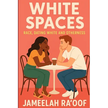 White Spaces: Race, Dating White and Otherness
