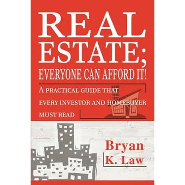 Real Estate; Everyone Can Afford It!: A practical guide that every investor and homebuyer must read