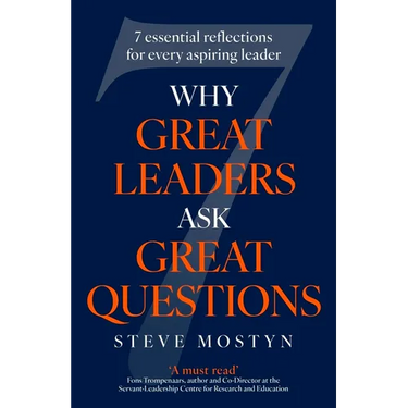 Why Great Leaders Ask Great Questions: The 7 Essential Reflections for Every Aspiring Leader