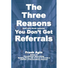 The Three Reasons You Don't Get Referrals