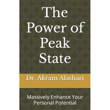 The Power of Peak State: Massively Enhance Your Personal Potential