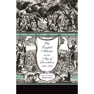 The English Atlantic in an Age of Revolution, 1640-1661