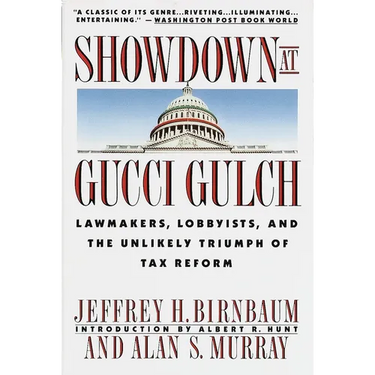 Showdown at Gucci Gulch: Lawmakers, Lobbyists, and the Unlikely Triumph of Tax Reform