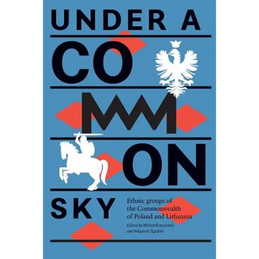 Under a Common Sky: Ethnic Groups of the Commonwealth of Poland and Lithuania