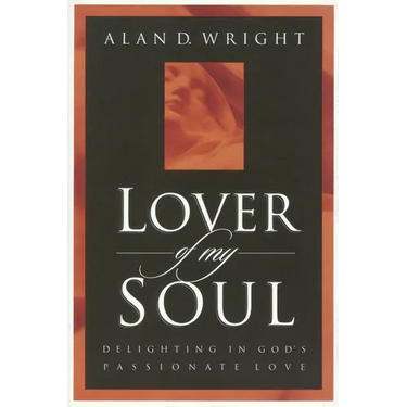 Lover of My Soul: Delighting in God's Passionate Love