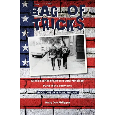 Bag of Tricks: Mixed Stories of Life as a San Francisco Punk in the early 80's . Book One of a Punk Trilogy.