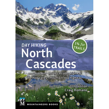 Day Hiking North Cascades: Mount Baker * North Cascades Highway * Methow Valley * Mountain Loop Highway (Day Hiking Series)