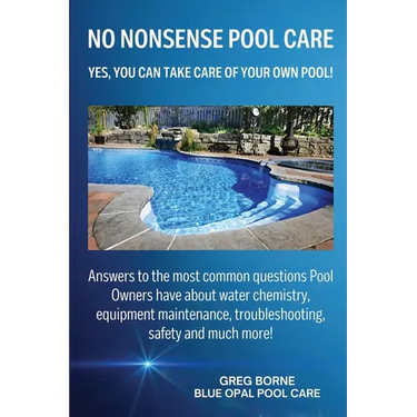 No Nonsense Pool Care: Yes You Can Take Care of Your Own Pool!