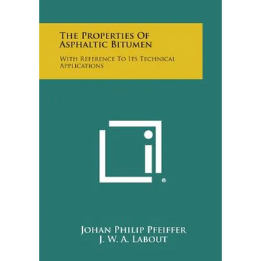 The Properties of Asphaltic Bitumen: With Reference to Its Technical Applications