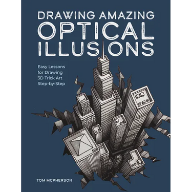 Drawing Amazing Optical Illusions: Easy Lessons for Drawing 3D Trick Art Step-By-Step