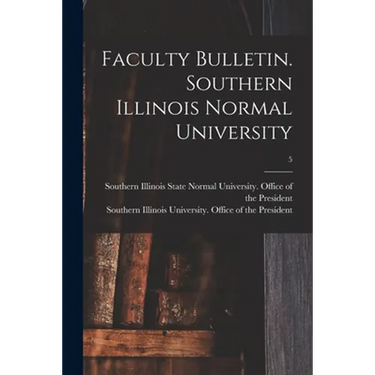 Faculty Bulletin. Southern Illinois Normal University; 5