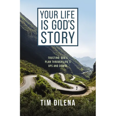 Your Life Is God's Story: Trusting God's Plan Through Life's Ups and Downs