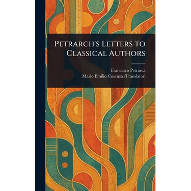 Petrarch's Letters to Classical Authors