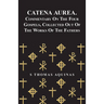Catena Aurea. Commentary on the Four Gospels, Collected Out of the Works of the Fathers