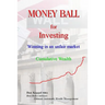 Money Ball for Investing: Winning in an unfair market