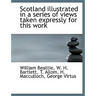 Scotland Illustrated in a Series of Views Taken Expressly for This Work