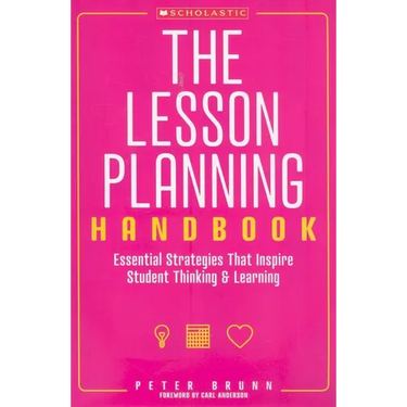 The the Lesson Planning Handbook: Essential Strategies That Inspire Student Thinking and Learning