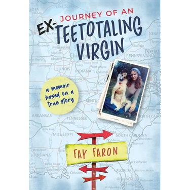 Journey of an EX-Teetotaling Virgin: a memoir based on a true story