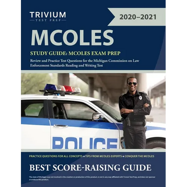 MCOLES Study Guide: MCOLES Exam Prep Review and Practice Test Questions for the Michigan Commission on Law Enforcement Standards Reading and Writing T
