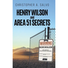 Henry Wilson and Area 51 Secrets