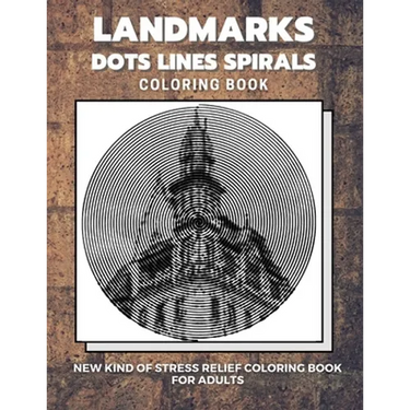 Landmarks - Dots Lines Spirals Coloring Book: New kind of stress relief coloring book for adults