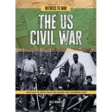 The Us Civil War: What Can We Learn from the People Who Witnessed War?