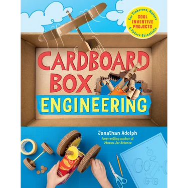 Cardboard Box Engineering: Cool, Inventive Projects for Tinkerers, Makers & Future Scientists