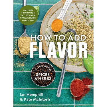How to Add Flavor: An Introduction to Spices and Herbs