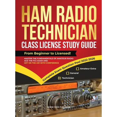 Ham Radio Technician Class License Study Guide: From Beginner to Licensed! Master the Fundamentals of Amateur Radio, Ace the FCC Exam and Get on the A