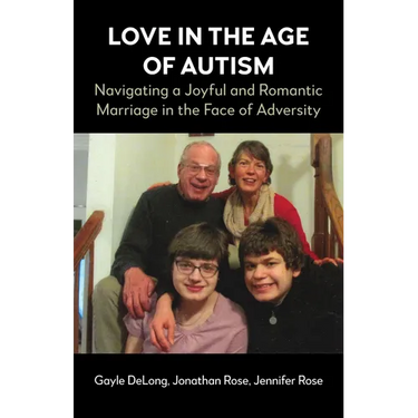 Love in the Age of Autism: Navigating a Joyful and Romantic Marriage in the Face of Adversity