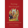 Seeing the Gospel: An Interpretive Guide to Orthodox Icons