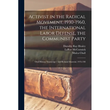 Activist in the Radical Movement, 1930-1960, the International Labor Defense, the Communist Party: Oral History Transcript / and Related Material, 197