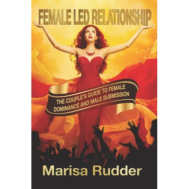 Female Led Relationship: The Couple's Guide to Female Dominance and Male Submission