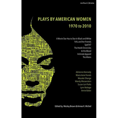 The Methuen Drama Anthology of American Women Playwrights: 1970 - 2020: Gun, Spell #7, the Jacksonian, the Baltimore Waltz, in the Blood, Intimate App