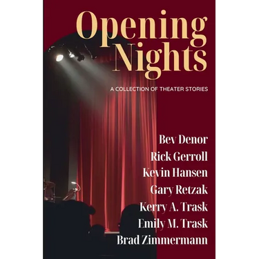 Opening Nights: A Collection of Theater Stories