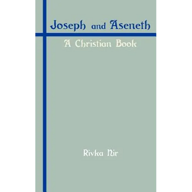 Joseph and Aseneth: A Christian Book