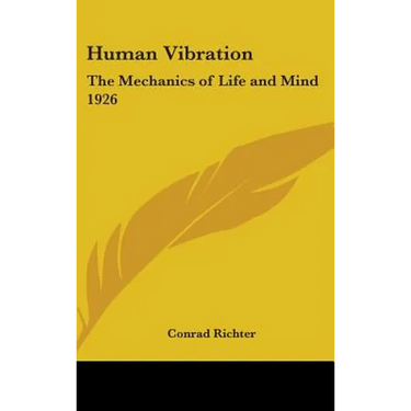 Human Vibration: The Mechanics of Life and Mind 1926