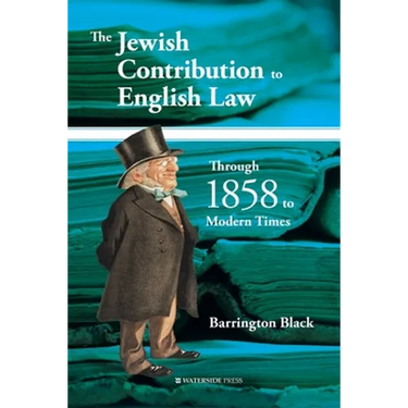 The Jewish Contribution to English Law: Through 1858 to Modern Times