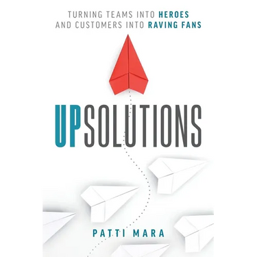 UpSolutions: Turning Teams into Heroes and Customers into Raving Fans