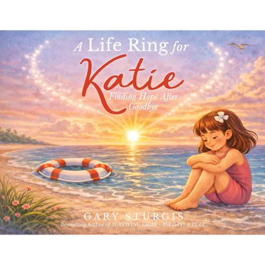 A Life Ring for Katie: Finding Hope After Goodbye