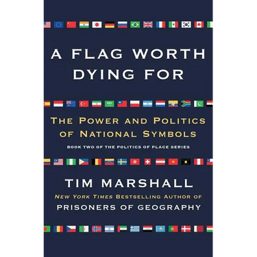 A Flag Worth Dying for: The Power and Politics of National Symbols