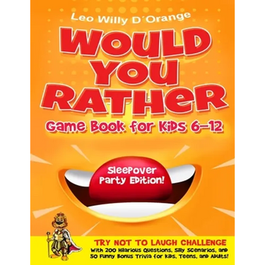 Would You Rather Game Book for Kids 6-12 Sleepover Party Edition!: Try Not To Laugh Challenge with 200 Silly Scenarios, Hilarious Questions and 50 Bon