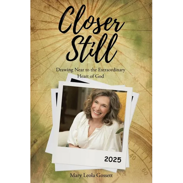 Closer Still: Drawing Near to the Extraordinary Heart of God