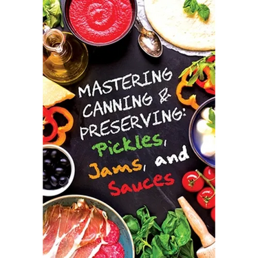 Pickles, Jams, and Sauces