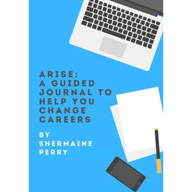 Arise: A Guided Journal To Help You Change Careers