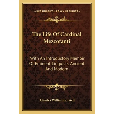 The Life Of Cardinal Mezzofanti: With An Introductory Memoir Of Eminent Linguists, Ancient And Modern