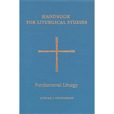 Handbook for Liturgical Studies, Volume II: Fundamental Liturgy Volume 2