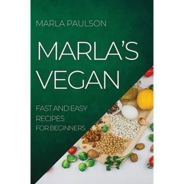 Marla's Vegan 2022: Fast and Easy Recipes for Beginners