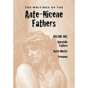 The Writings of the Ante-Nicene Fathers, Volume One