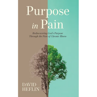 Purpose in Pain: Rediscovering God's Purpose Through the Pain of Chronic Illness
